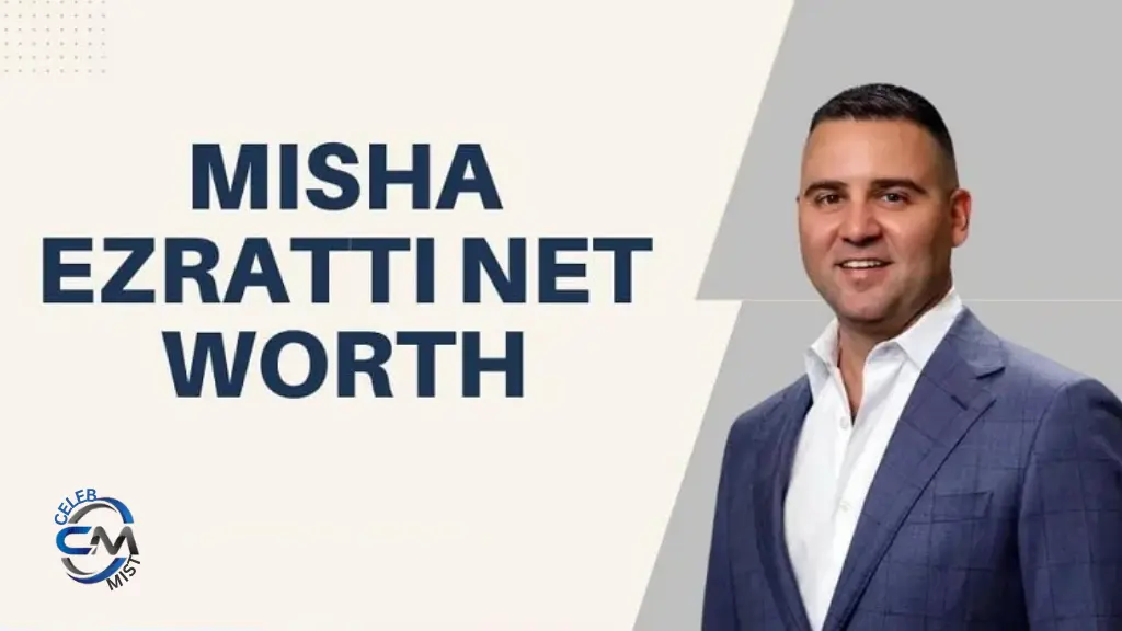 Misha Ezratti Net Worth